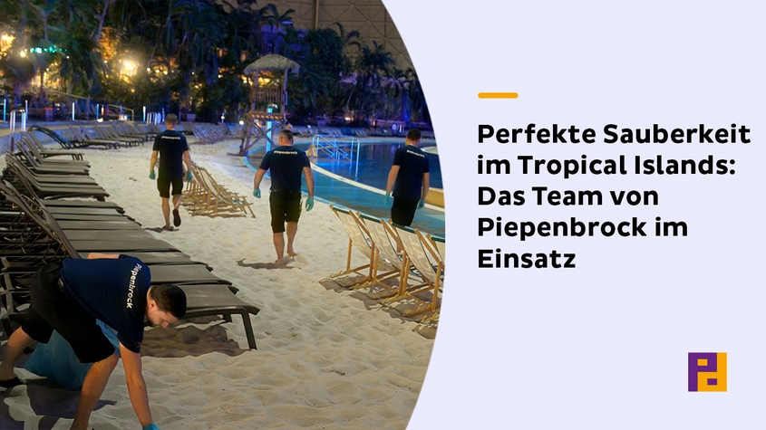 Reinigung von Piepenbrock im Tropical Islands
